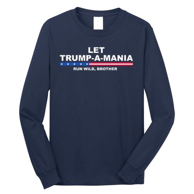 Let Trumpamania Run Wild Brother Pro Donald Trump Long Sleeve Shirt