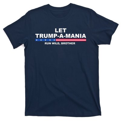 Let Trumpamania Run Wild Brother Pro Donald Trump T-Shirt