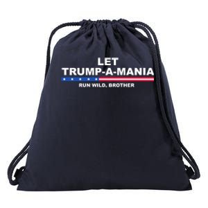 Let Trumpamania Run Wild Brother Pro Donald Trump Drawstring Bag