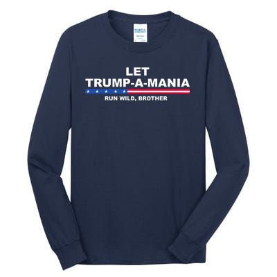 Let Trumpamania Run Wild Brother Pro Donald Trump Tall Long Sleeve T-Shirt