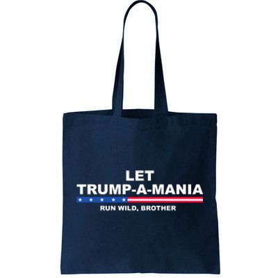 Let Trumpamania Run Wild Brother Pro Donald Trump Tote Bag