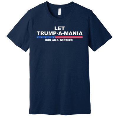 Let Trumpamania Run Wild Brother Pro Donald Trump Premium T-Shirt