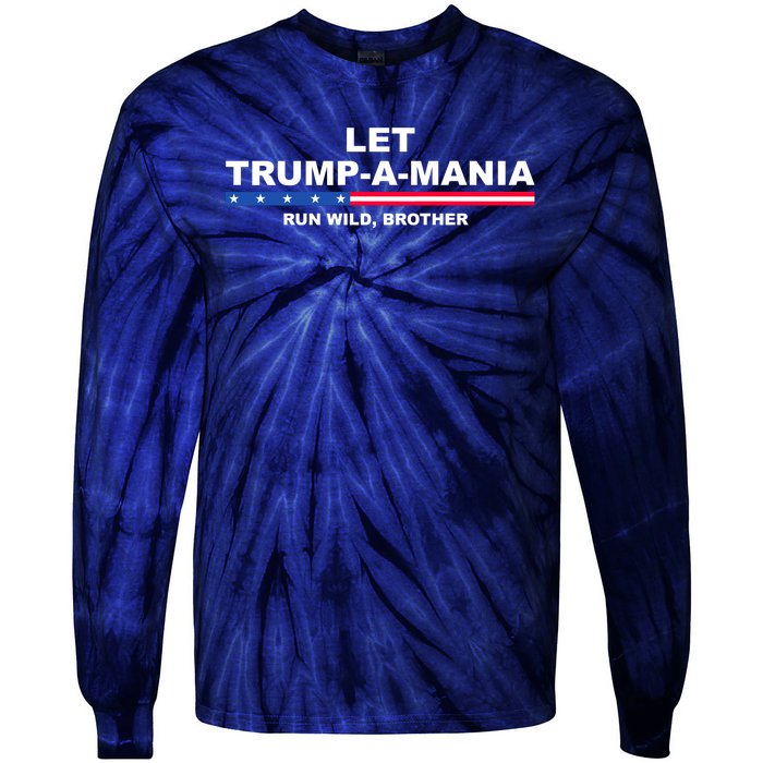 Let Trumpamania Run Wild Brother Pro Donald Trump Tie-Dye Long Sleeve Shirt