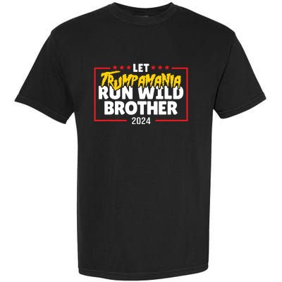 Let Trumpamania Run Wild Brother Trump 2024 Garment-Dyed Heavyweight T-Shirt