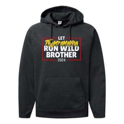 Let Trumpamania Run Wild Brother Trump 2024 Performance Fleece Hoodie