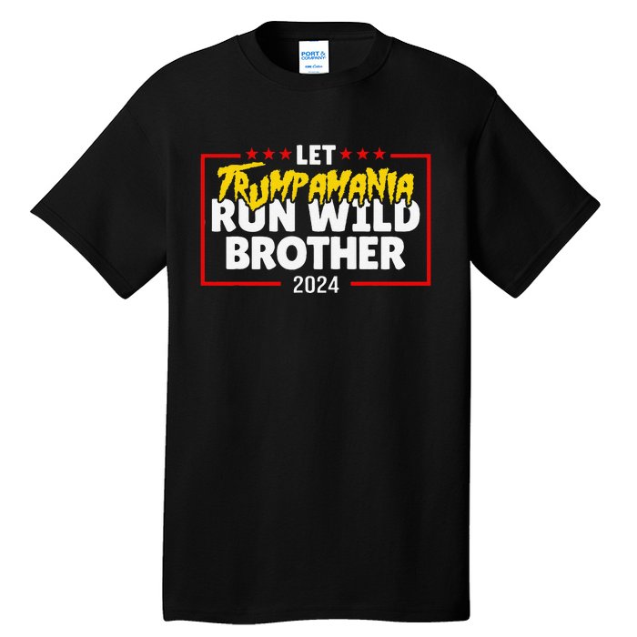 Let Trumpamania Run Wild Brother Trump 2024 Tall T-Shirt