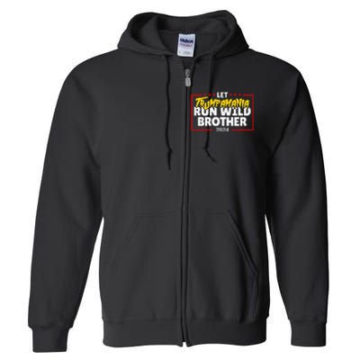 Let Trumpamania Run Wild Brother Trump 2024 Full Zip Hoodie