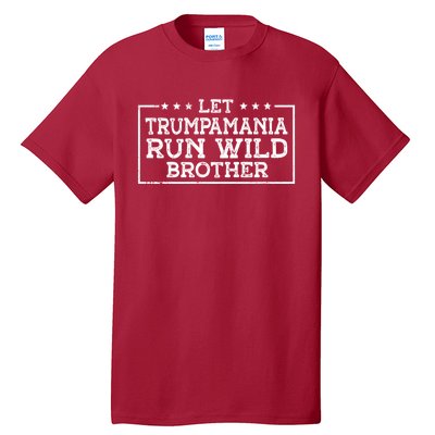 Let Trumpamania Run Wild Brother Trump 2024 Republican Tall T-Shirt