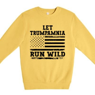 Let Trumpamania Run Wild Trump 2024 Premium Crewneck Sweatshirt