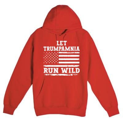 Let Trumpamania Run Wild Trump 2024 Premium Pullover Hoodie