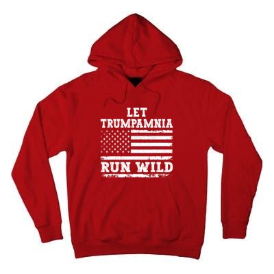 Let Trumpamania Run Wild Trump 2024 Tall Hoodie