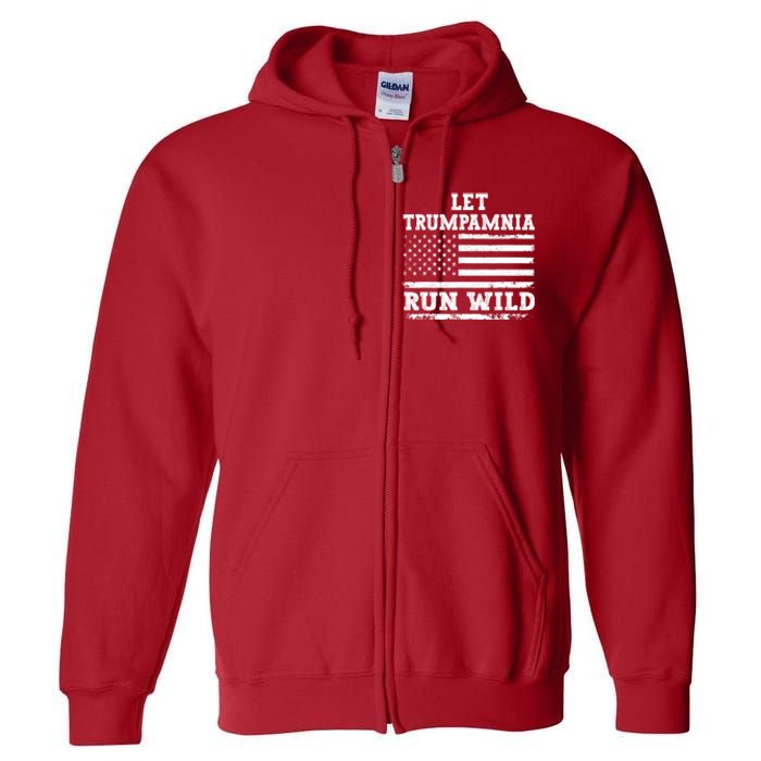 Let Trumpamania Run Wild Trump 2024 Full Zip Hoodie