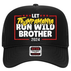 Let Trumpamania Run Wild Brother Trump 2024 High Crown Mesh Back Trucker Hat