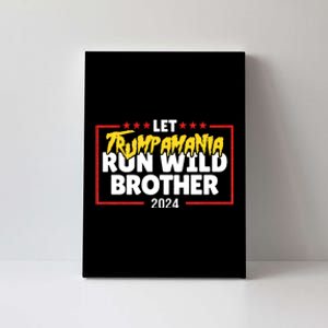 Let Trumpamania Run Wild Brother Trump 2024 Canvas