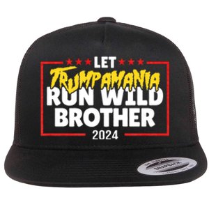 Let Trumpamania Run Wild Brother Trump 2024 Flat Bill Trucker Hat