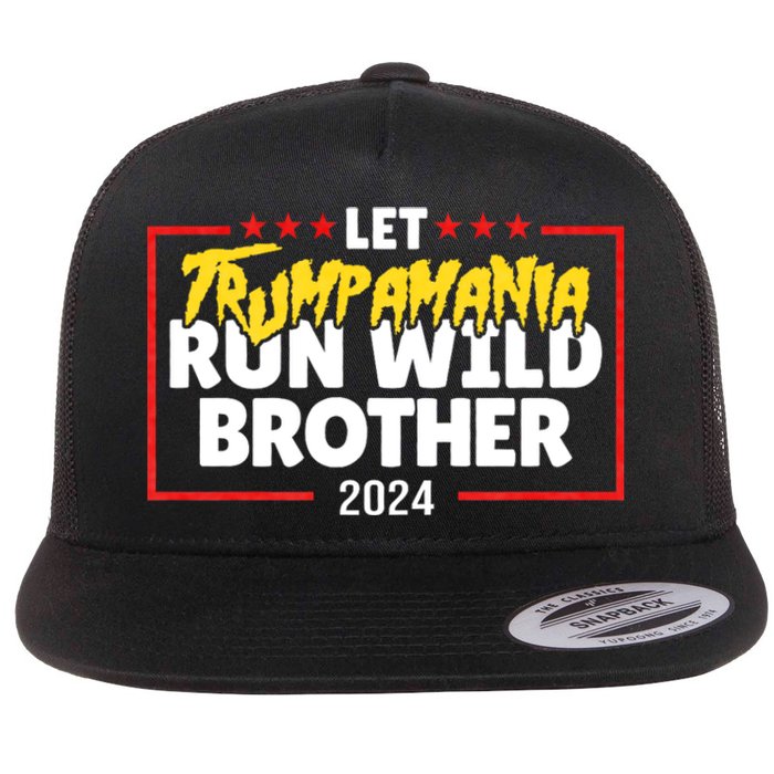 Let Trumpamania Run Wild Brother Trump 2024 Flat Bill Trucker Hat