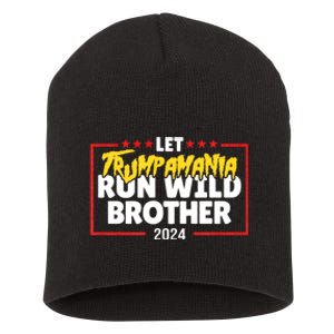 Let Trumpamania Run Wild Brother Trump 2024 Short Acrylic Beanie