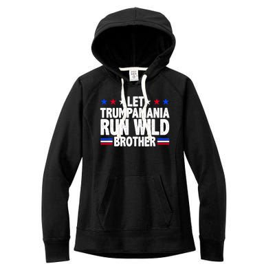 Let Trumpamania Run Wild Brother Pro Trump Women's Fleece Hoodie