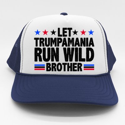 Let Trumpamania Run Wild Brother Pro Trump Trucker Hat