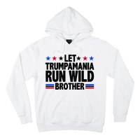 Let Trumpamania Run Wild Brother Pro Trump Hoodie