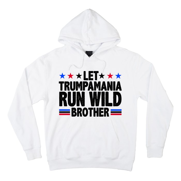 Let Trumpamania Run Wild Brother Pro Trump Hoodie