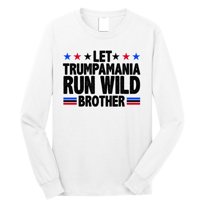 Let Trumpamania Run Wild Brother Pro Trump Long Sleeve Shirt