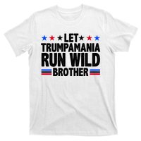 Let Trumpamania Run Wild Brother Pro Trump T-Shirt