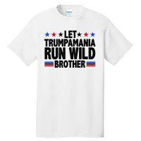 Let Trumpamania Run Wild Brother Pro Trump Tall T-Shirt