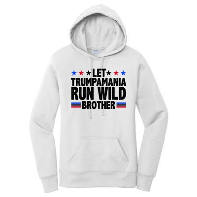 Let Trumpamania Run Wild Brother Pro Trump Women's Pullover Hoodie