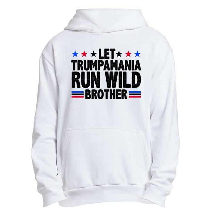 Let Trumpamania Run Wild Brother Pro Trump Urban Pullover Hoodie