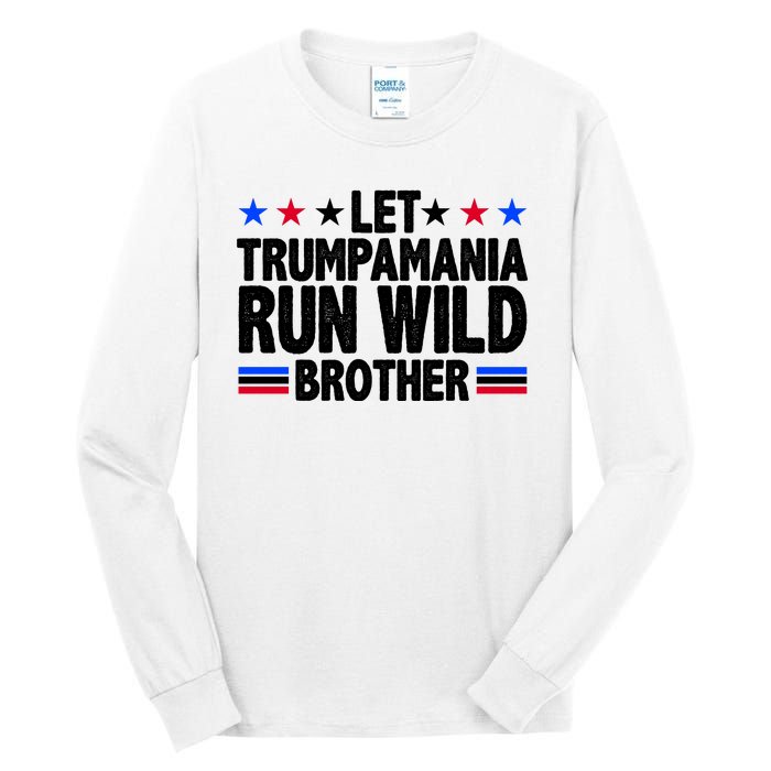 Let Trumpamania Run Wild Brother Pro Trump Tall Long Sleeve T-Shirt