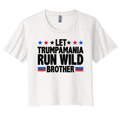 Let Trumpamania Run Wild Brother Pro Trump Women's Crop Top Tee