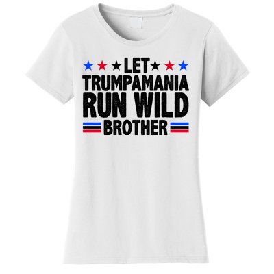 Let Trumpamania Run Wild Brother Pro Trump Women's T-Shirt