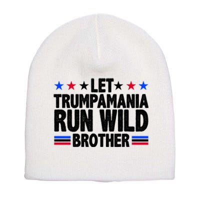 Let Trumpamania Run Wild Brother Pro Trump Short Acrylic Beanie