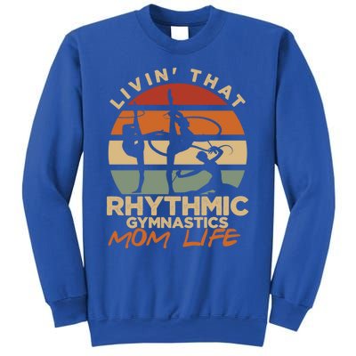 Livin That Rhythmic Gymnastics Mom Life Artistic Gymnast Cool Gift Sweatshirt