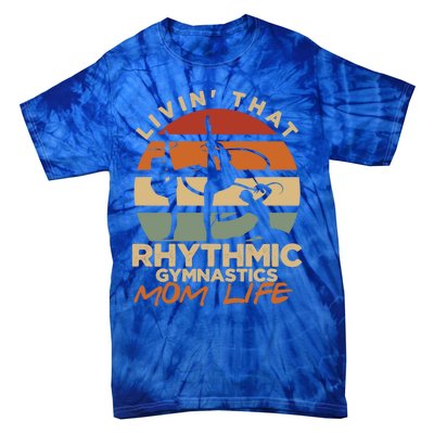 Livin That Rhythmic Gymnastics Mom Life Artistic Gymnast Cool Gift Tie-Dye T-Shirt