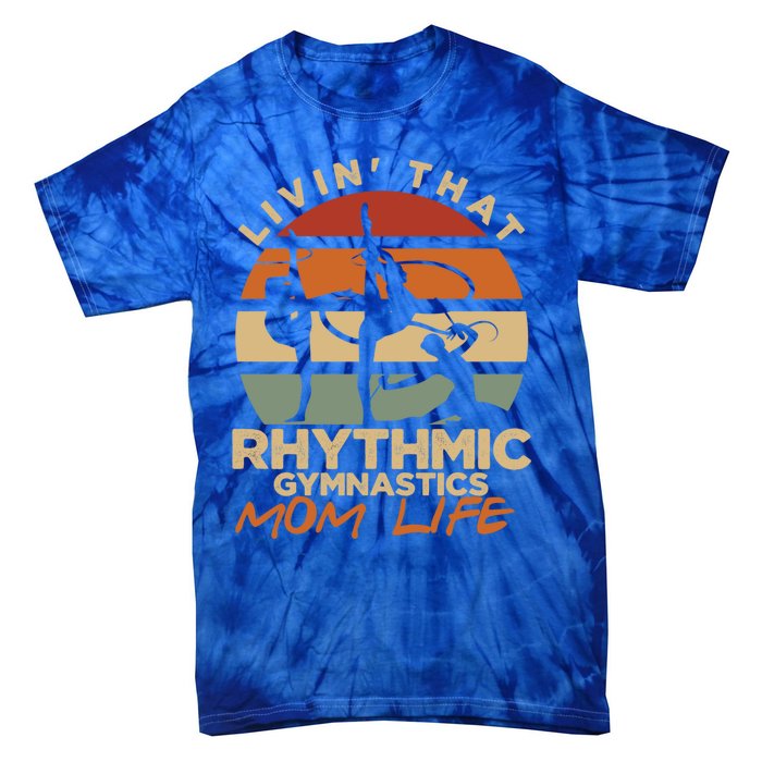 Livin That Rhythmic Gymnastics Mom Life Artistic Gymnast Cool Gift Tie-Dye T-Shirt