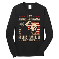 Let Trumpamania Run Wild Trump 45 47 Political Trumpamania Long Sleeve Shirt