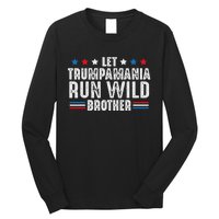 Let Trumpamania Run Wild Brother Long Sleeve Shirt