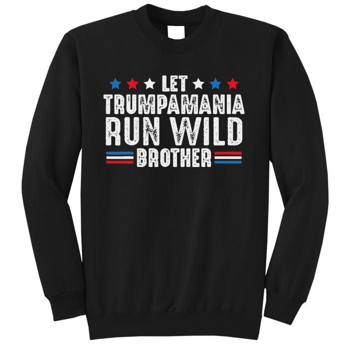 Let Trumpamania Run Wild Brother Sweatshirt