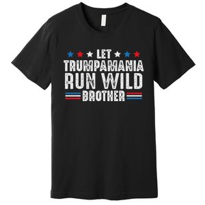 Let Trumpamania Run Wild Brother Premium T-Shirt