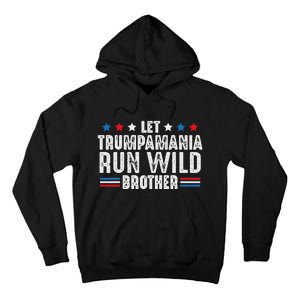 Let Trumpamania Run Wild Brother Tall Hoodie