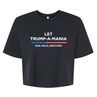 Let Trumpamania Run Wild Brother Trumpamania Trump 2024 Bella+Canvas Jersey Crop Tee