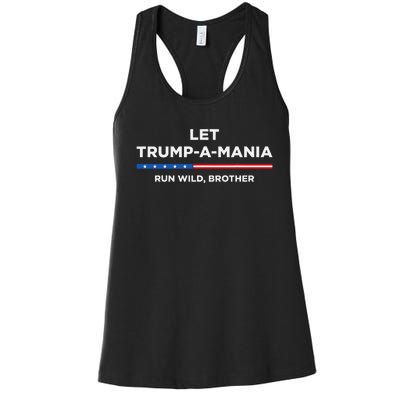 Let Trumpamania Run Wild Brother Trumpamania Trump 2024 Women's Racerback Tank