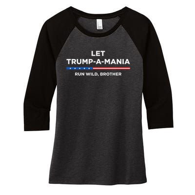 Let Trumpamania Run Wild Brother Trumpamania Trump 2024 Women's Tri-Blend 3/4-Sleeve Raglan Shirt