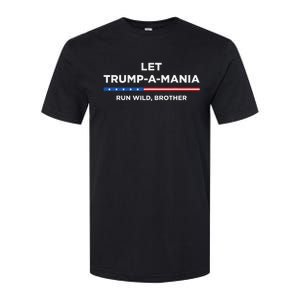 Let Trumpamania Run Wild Brother Trumpamania Trump 2024 Softstyle CVC T-Shirt