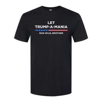 Let Trumpamania Run Wild Brother Trumpamania Trump 2024 Softstyle CVC T-Shirt