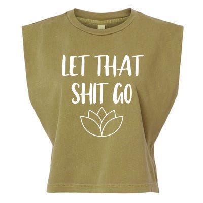 Let That Shit Go Cute Yoga Clothes Funny Funny Gift Garment-Dyed Women's Muscle Tee