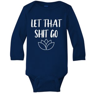 Let That Shit Go Cute Yoga Clothes Funny Funny Gift Baby Long Sleeve Bodysuit