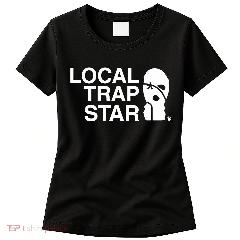 Local Trap Star Womens T-Shirt
